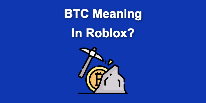 What Does Btc Mean in Roblox? [Explained for Dummies]