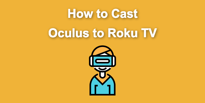 How to Cast Oculus to Roku TV [ ✓ Easiest Way]