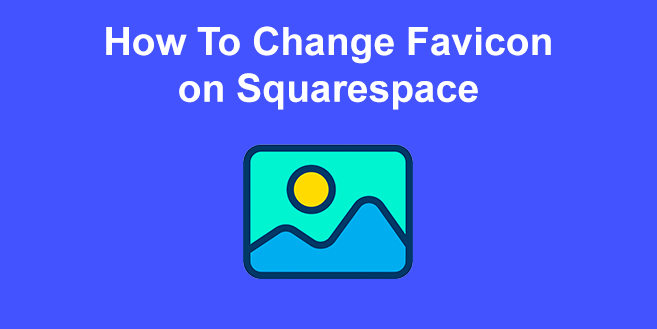 How To Change A Favicon on Squarespace [7.0 and 7.1]