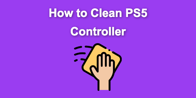 How To Clean PS5 Controller [The Right Way]