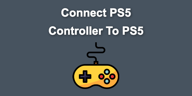 How To Connect PS5 Controller To PS5 [Step By Step]