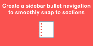 Create a sidebar bullet navigation to smoothly snap to sections create a sidebar bullet navigation to smoothly snap to sections big 1