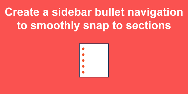 Create a sidebar bullet navigation to smoothly snap to sections