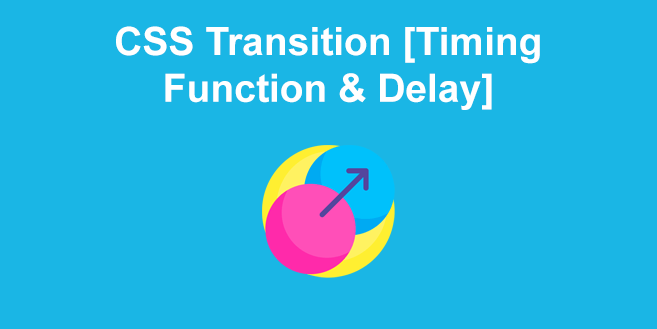 CSS Transition [Timing Function & Delay]