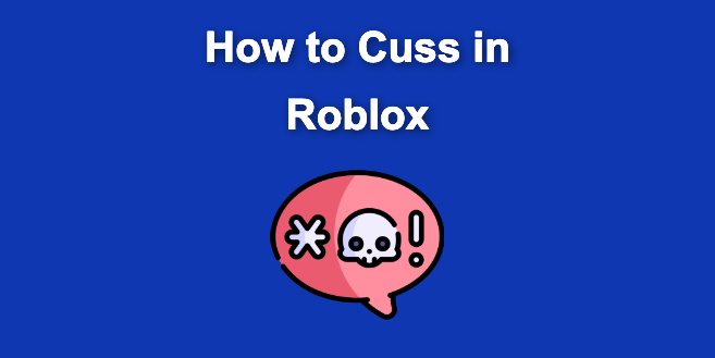 How to Cuss in Roblox & Say Bad Words [5 Best Ways]