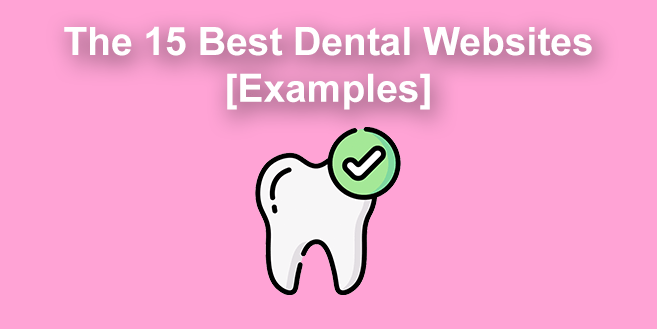 The 15 Best Dental Websites [Examples]