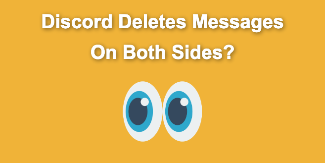 Does Discord Delete Messages on Both Sides? [Find The Truth]