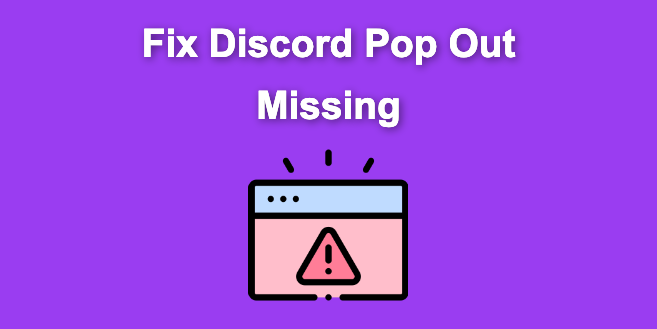 Discord Pop Out Missing? [ ✓ Here’s What to Do]