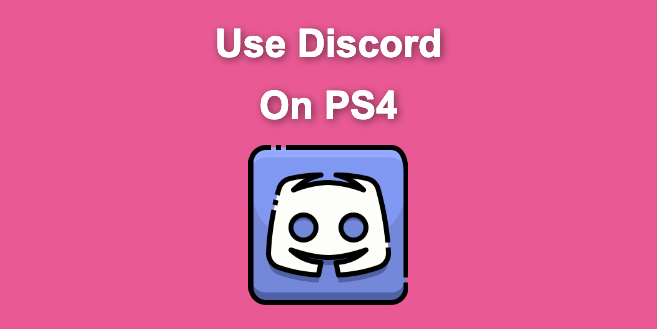 How to Use Discord on PS4 in 2024 [ ✓ No PC Needed!]