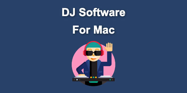 19 Best DJ Software For Mac [Free & Premium] – Reviewed