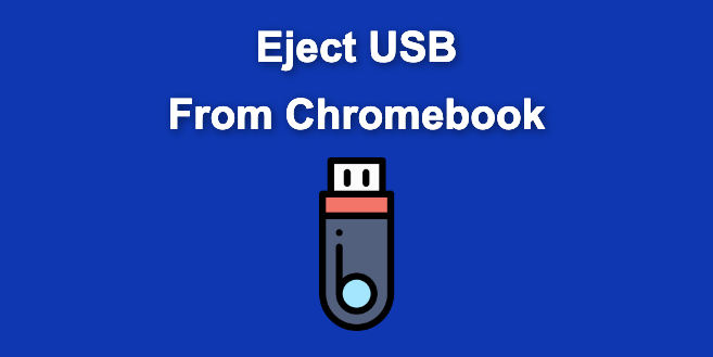 How To Eject USB From Chromebook [The Right Way]