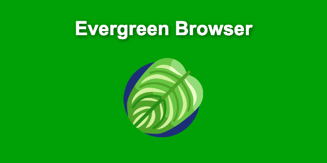 What is an Evergreen Browser? [All About Them + List]