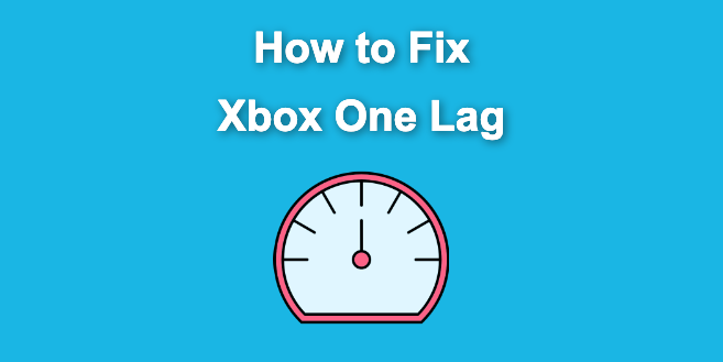How to Fix Xbox One Lag [ ✓ Solved ]