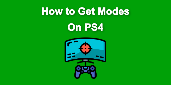 How to Get Mods on PS4 [ ✓ The Easiest Way!]