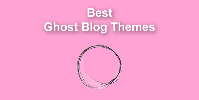 17 Best Ghost Blog Themes in 2024 [Free & Premium]