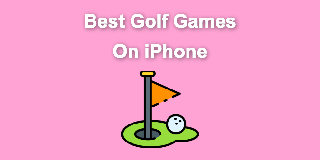 13 Best Golf Games On iPhone [You Won’t Stop Playing]