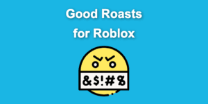 good roasts roblox share