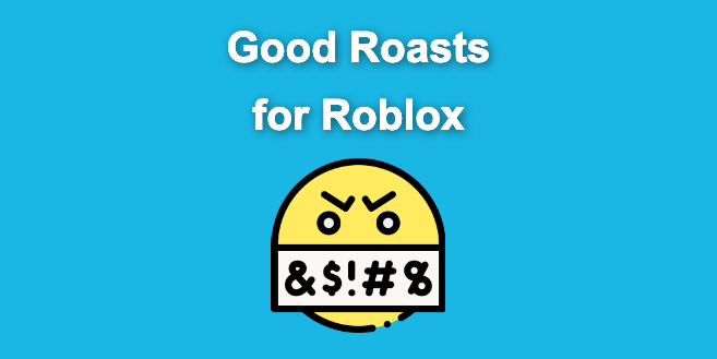 81+ Good Roasts for Roblox [You Can’t Get Better Than This]