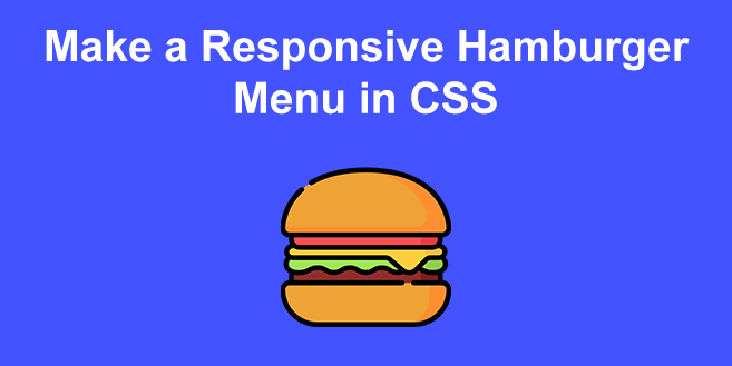How To Make a Responsive Hamburger Menu [CSS]