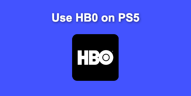 Use HBO Max on PS5 in 2024 [What You Need to Know]