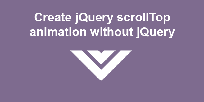 Create jQuery scrollTop animation without jQuery