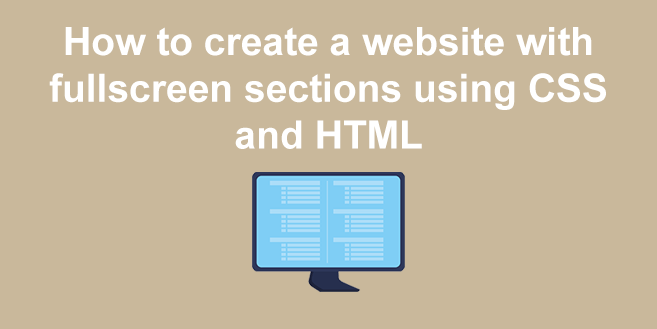 How to create a website with fullscreen sections using CSS and HTML