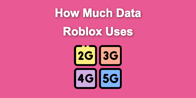 How Much Data Does Roblox Use? [With Real Examples]