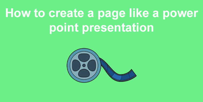 How to create a page like a power point presentation