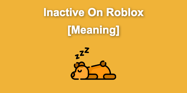 What Does Inactive Mean on Roblox [+ How to Get Active]