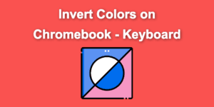 invert colors chromebook keyboard share