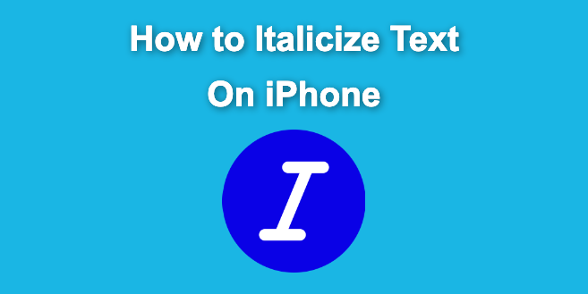 How to Italicize Text on iPhone [The Simple Way]