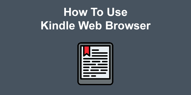 How To Use Kindle Web Browser [Step-by-Step Guide]