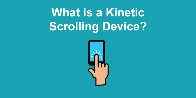 What is a Kinetic Scrolling Device?