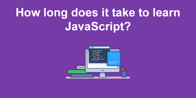 How Long Does It Take To Learn JavaScript?