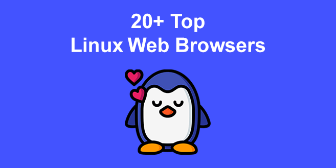 Top 22 Linux Web Browsers [Updated 2024]