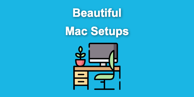 20 Best Mac Setups Ever – Updated [Insanely Great]