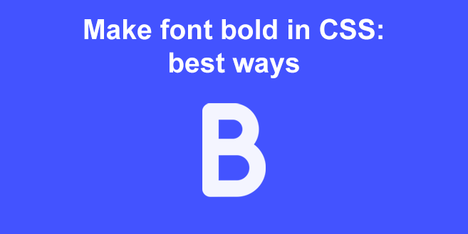 Make font bold in CSS: best ways