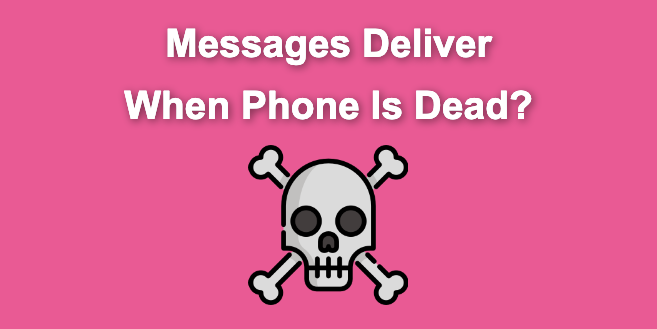 Do Messages Deliver When Phone Is Dead? - Alvaro Trigo&rsquo;s Blog