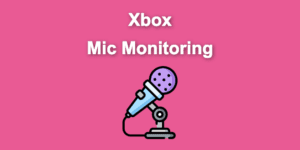 mic monitoring xbox share
