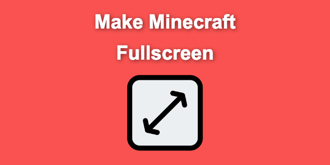Make Minecraft Full Screen + Shortcuts [✓ Windows & Mac] - Alvaro Trigo's  Blog