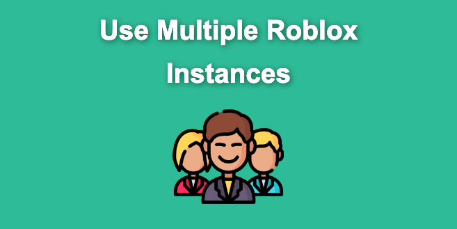 anybody know how to get multiple roblox instance thing working