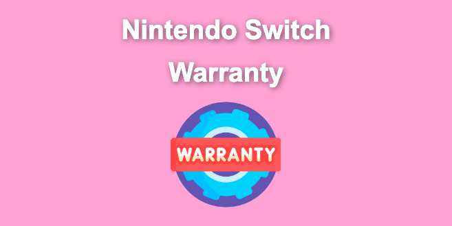 Nintendo Switch Warranty [Duration, Coverage, How to Extend…]