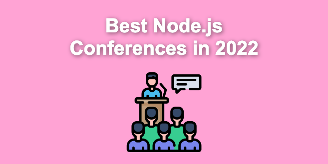 5 Top Node.js Conferences in 2022 [You Must Attend]