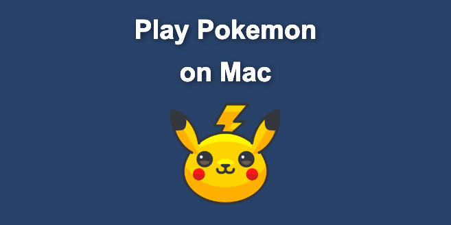 How to Play Pokemon on Mac [Easiest Ways]