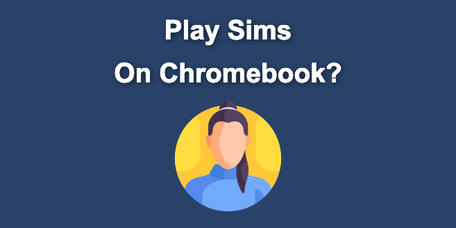 Can you play The Sims on a Chromebook? - Android Authority