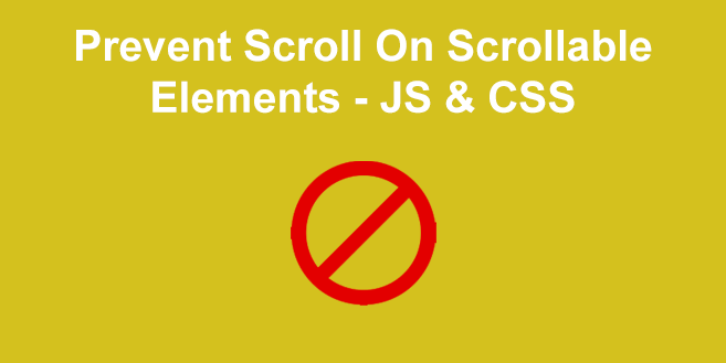 Prevent Scroll On Scrollable Elements [JS & CSS]