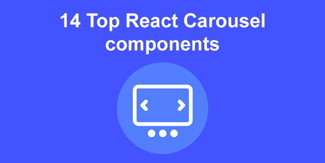 Top 14 React Carousel Components [Ranked & Reviewed]
