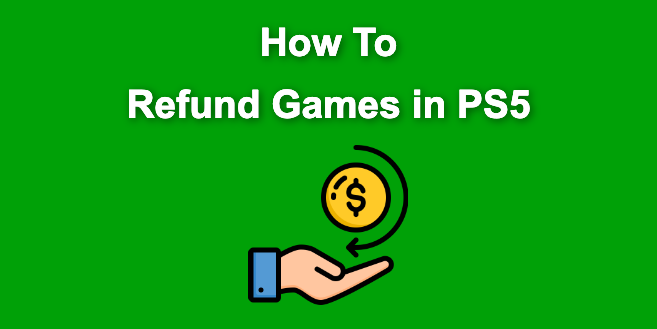 How to Refund a PS5 Game [Fastest Ways]