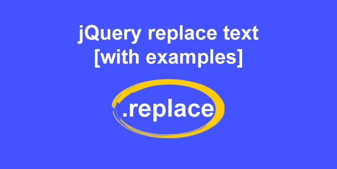 Replace text with jQuery [with examples]