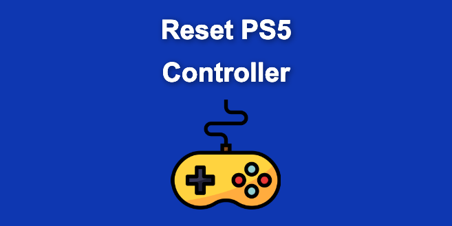How To Easily Reset PS5 Controller [Solved]
